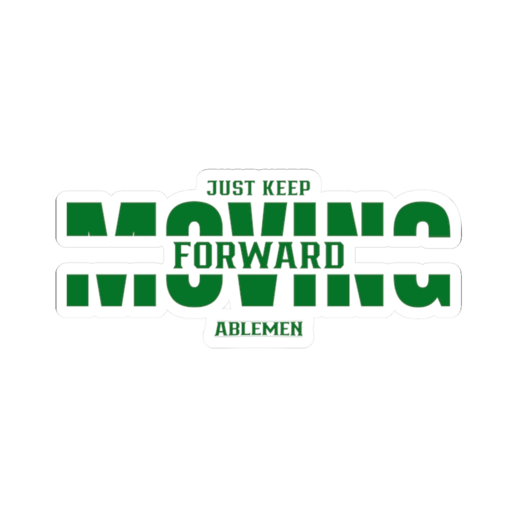 Just Keep Moving Forward Sticker - Able Men Kiss-Cut Vinyl Decal | Daily Reminder for Growth and Grit