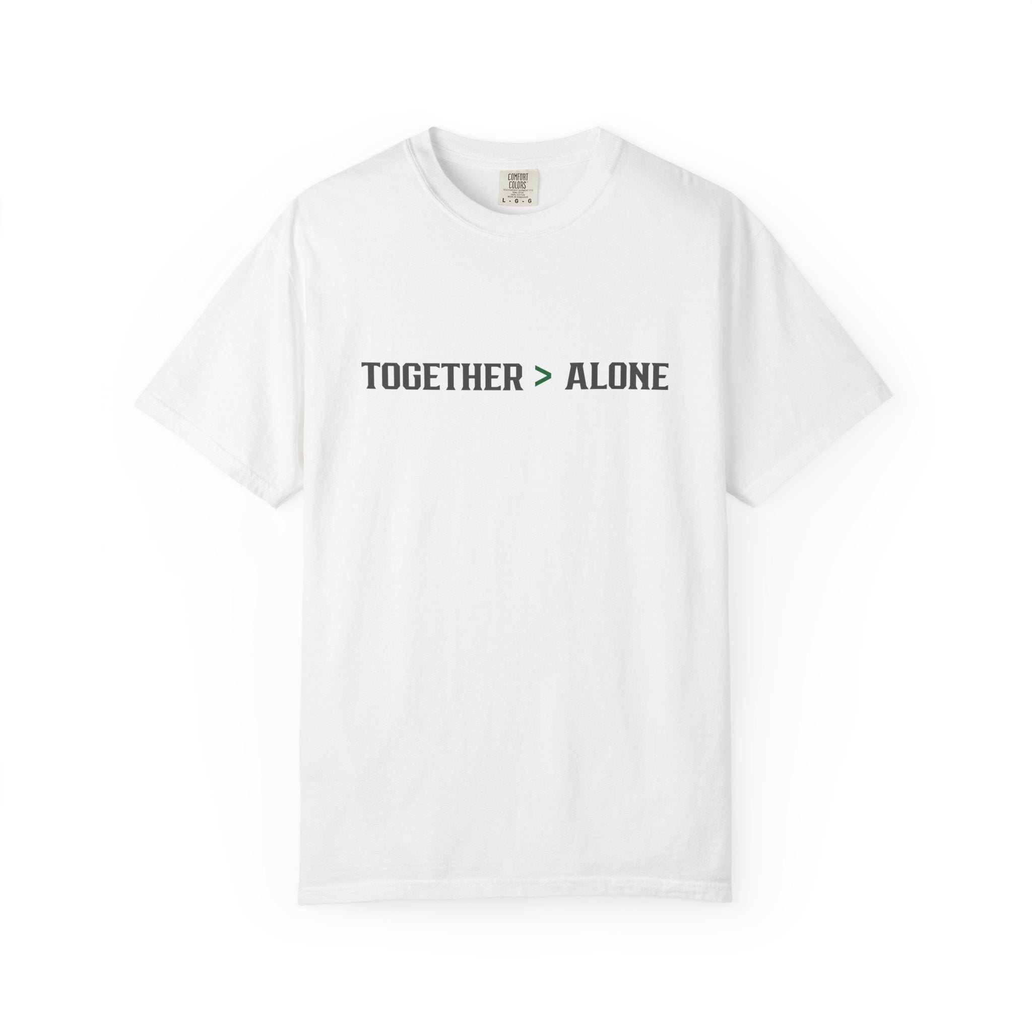 Together > Alone T-Shirt Able Men Garment-Dyed Tee | Unisex Fit | Everyday Comfort with Purpose