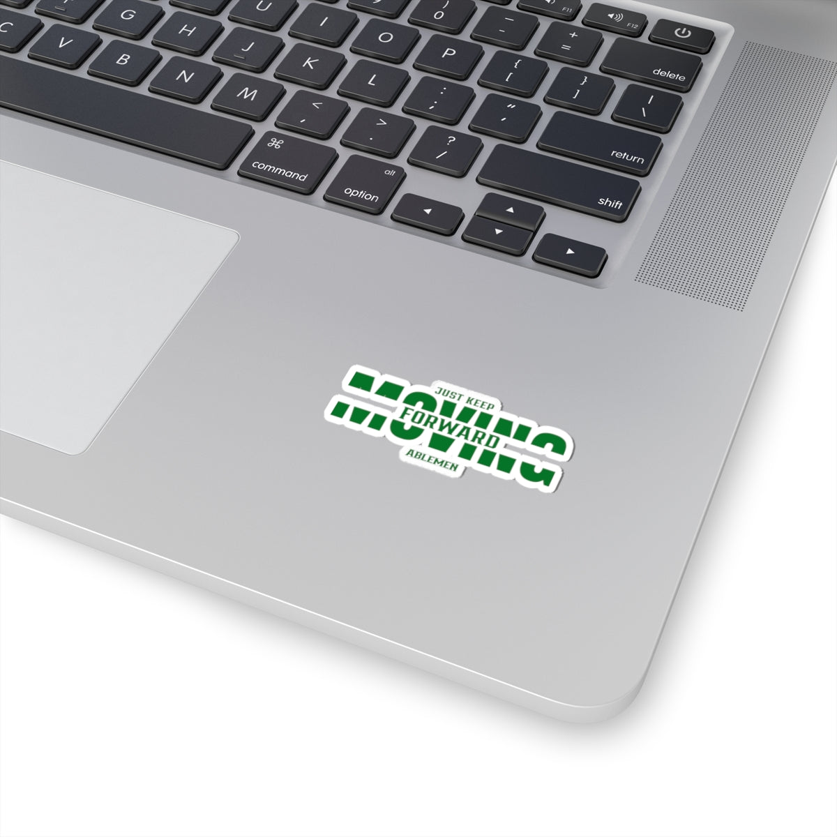 Just Keep Moving Forward Sticker - Able Men Kiss-Cut Vinyl Decal | Daily Reminder for Growth and Grit
